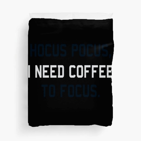 Hocus Pocus I Need Coffee To Focus Coffee Lover Duvet Covers