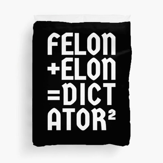 Felon+Elon, Anti-Donald, Anti-Musk. Typography Duvet Covers