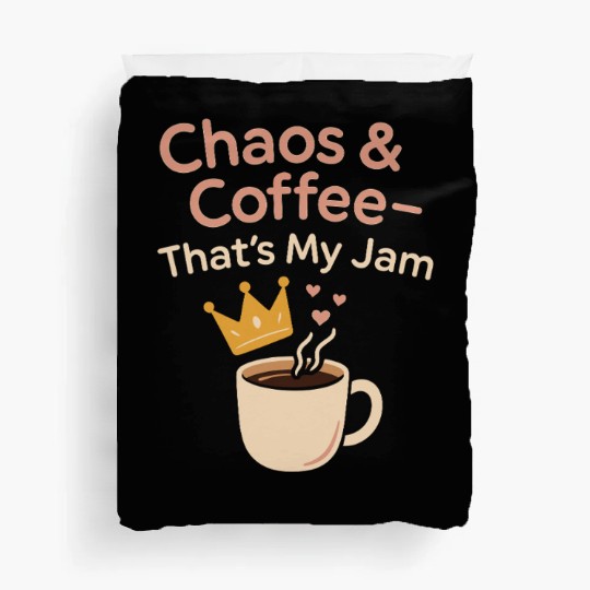 Single Mom Life Chaos Coordinator Wine Coffee Duvet Covers