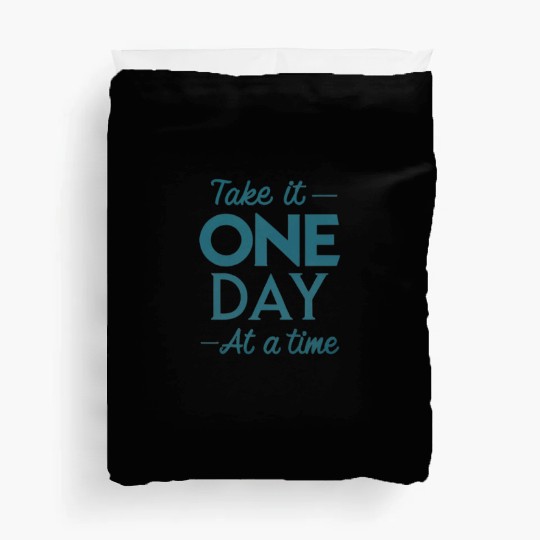 Take It One Day at a Time – Motivational Mental Duvet Covers