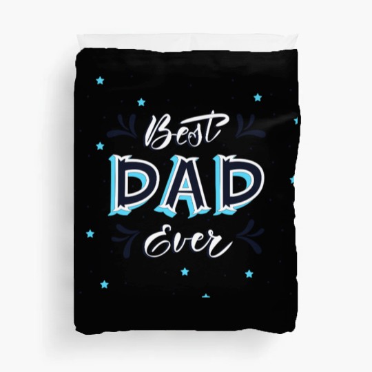 Best Dad Ever - Cute and Decorative Father Design Duvet Covers
