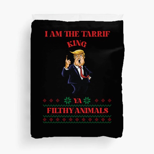 I AM THE TARIFF KING YA FILTHY ANIMALS Duvet Covers