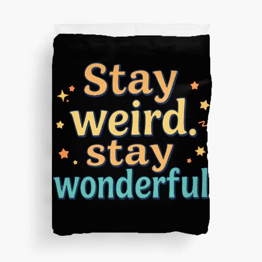 Stay Weird Stay Wonderful – Retro Aesthetic Quote Duvet Covers