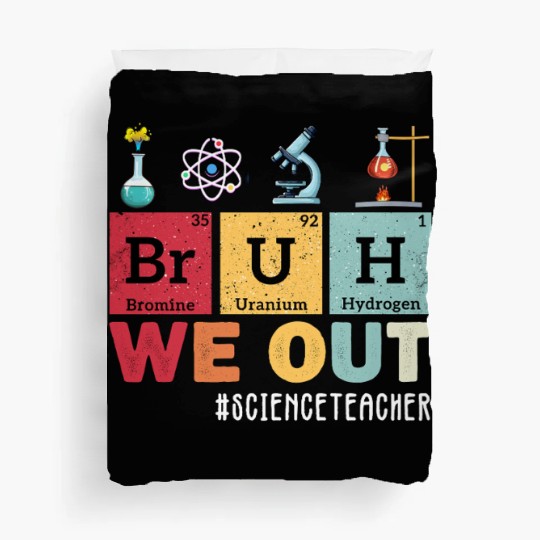 Bruh We Out Last Day Of School Science Teacher Duvet Covers