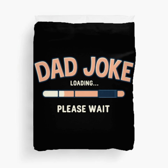 Funny "Dad Joke Loading..."– Classic Dad Humor Duvet Covers