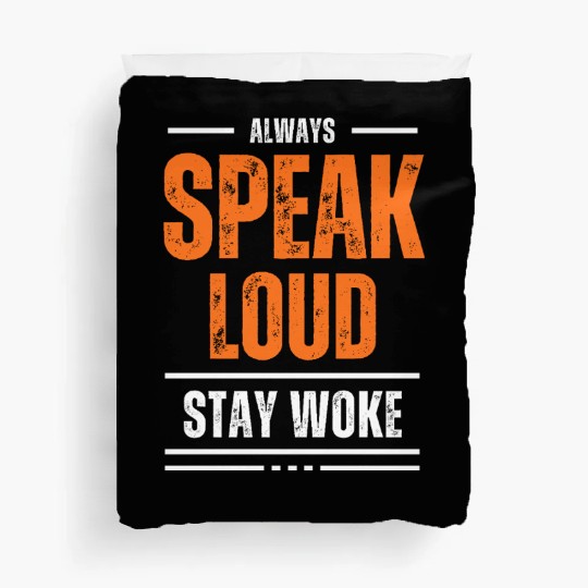 ALWAYS SPEAK LOUD STAY WOKE Duvet Covers