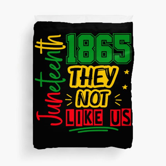 They Not Like Us Juneteenth 1865 Duvet Covers