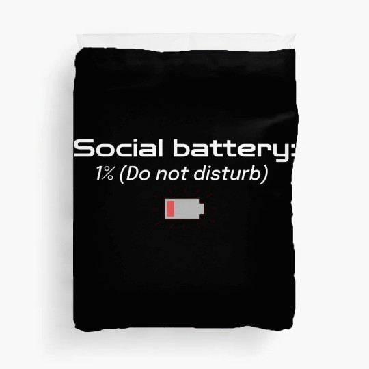 Social battery: 1% (Do not disturb) Duvet Covers