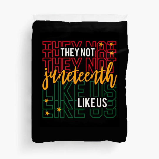 Juneteenth They Not Like Us Duvet Covers