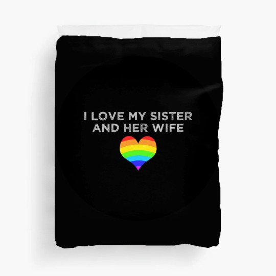 I love my sister and her wife gay pride supportive Duvet Covers