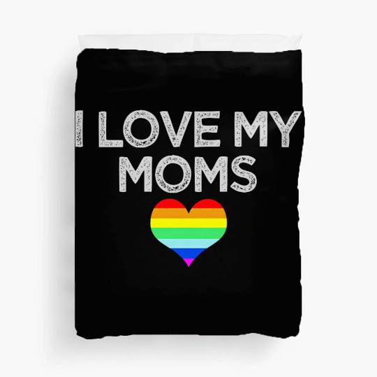 I love my moms proud kids daughter son Lesbian Gay Duvet Covers