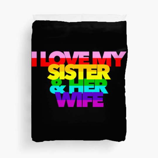 I Love My Sister And Her Wife GAY PRIDE ALLY SIS Duvet Covers