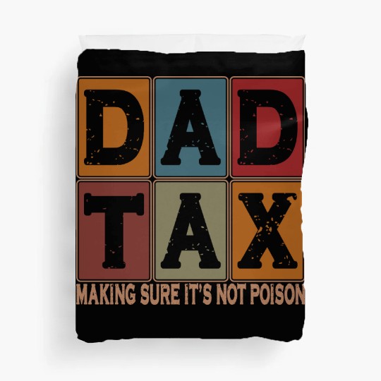Dad Tax Making Sure It's Not Poison Father's Day Duvet Covers