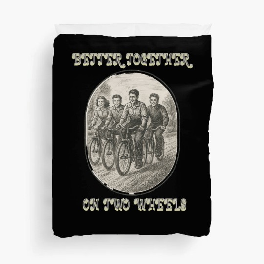 Better Together on Two Wheels Duvet Covers