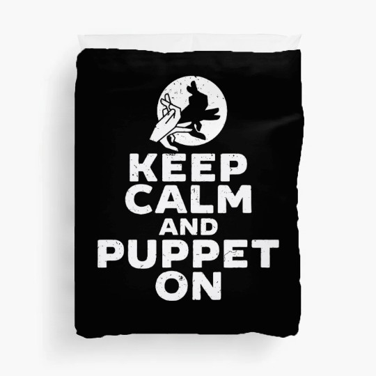 Puppetry Puppeteer Keep Calm And Puppet On Duvet Covers