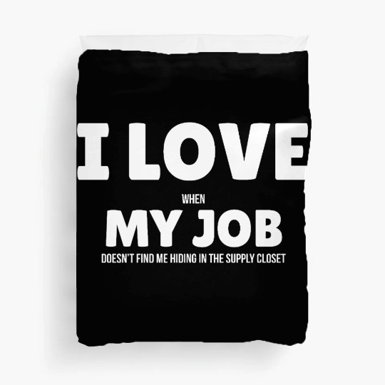 I Love My Job Duvet Covers