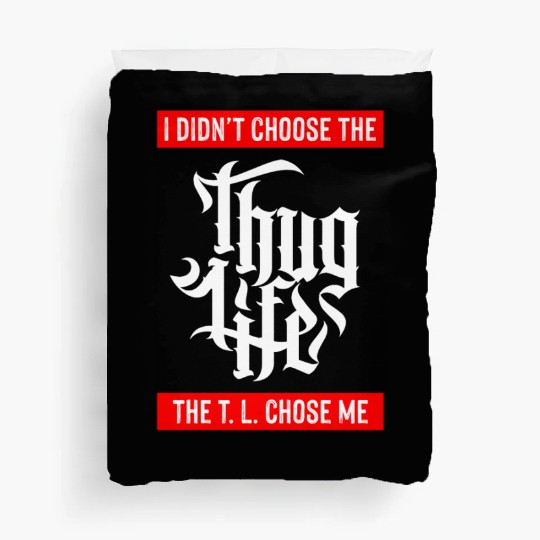 Thug Life Chose Me Funny Urban Quote Duvet Covers