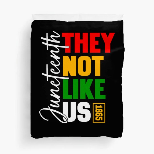 Juneteenth They Not Like Us Duvet Covers