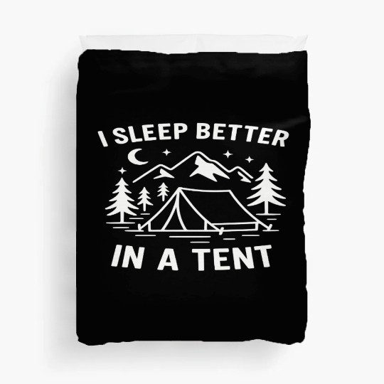 I Sleep Better in a Tent – Minimal Nature Camping Duvet Covers