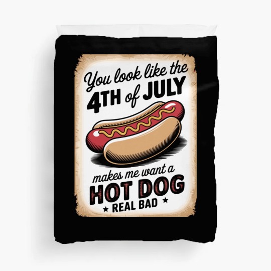 You Look Like 4th of July" Funny Hot Dog Sign Duvet Covers