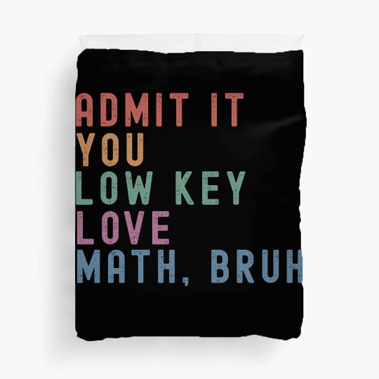 admit it you low key love math, bruh Duvet Covers