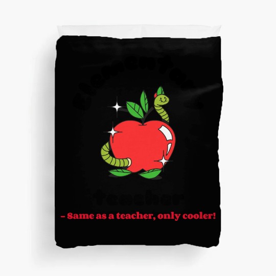 Elementary teacher same as a teacher only cooler! Duvet Covers