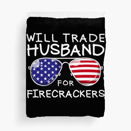Will Trade Husband For Fireworks Funny 4th Of July Duvet Covers