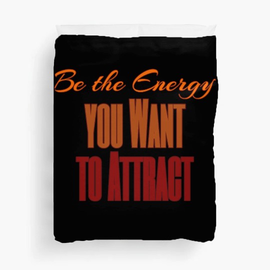 Be the Energy You Want to Attract – Positive Vibes Duvet Covers
