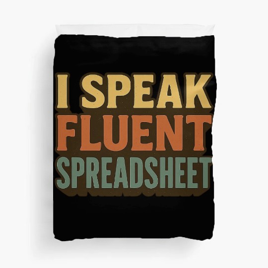 I Speak Fluent Spreadsheet - Funny Excel & Finance Duvet Covers