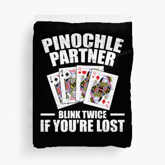 Pinochle Partner Blink Twice If You're Lost Duvet Covers