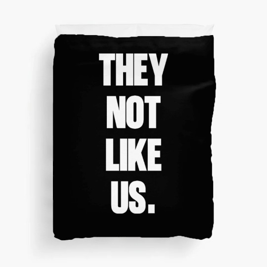They not like us kendrick Funny Sarcasm, Offensive Duvet Covers