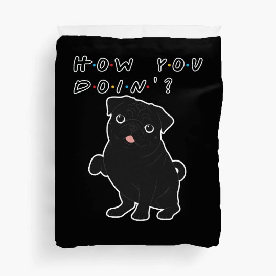 How You Doin’? Black Pug – Funny Friends TV Show Duvet Covers
