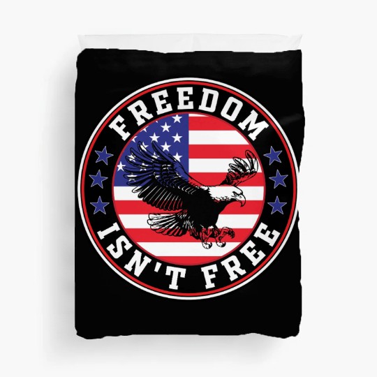 Freedom Isn’t Free Eagle US Flag Patriotic Apparel Duvet Covers