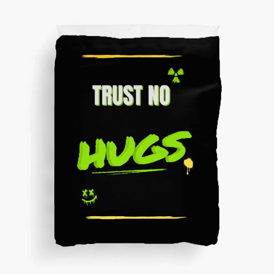 TRUST NO HUGS – Toxic Streetwear Design Duvet Covers