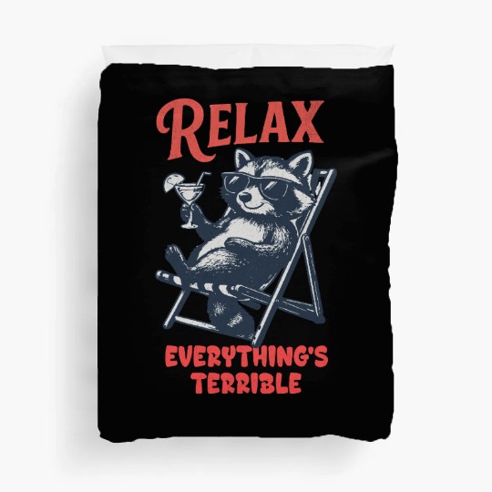 Relax Everything's Terrible Raccoon Design Duvet Covers