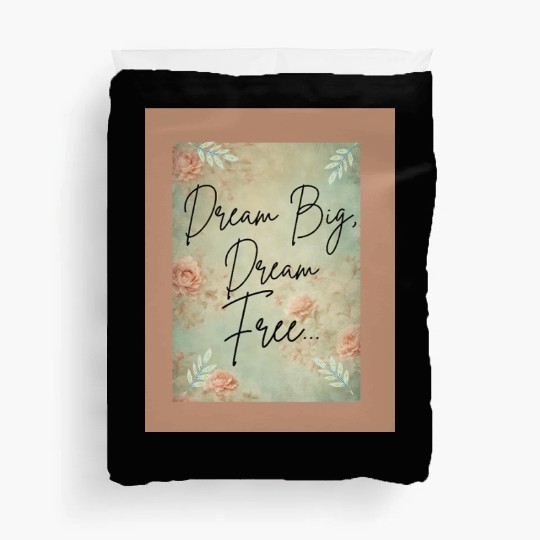 Inspirational Floral Dream Message Duvet Covers