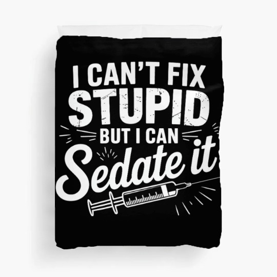 Humorous Medical Quote Duvet Covers