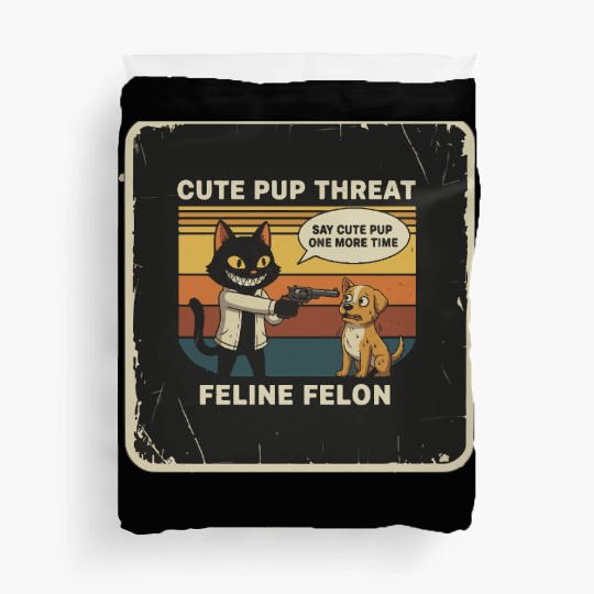 Cute Pup Threat Feline Felon Duvet Covers