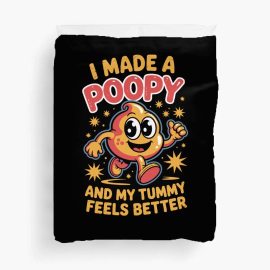 I Made A Poopy Inappropriate Humor Tummy Feels Duvet Covers
