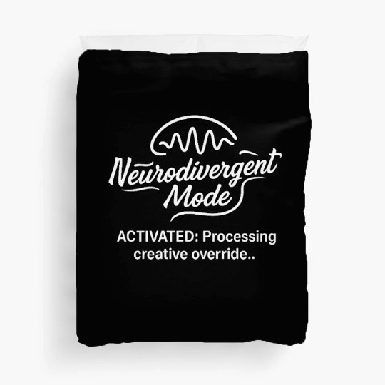 Neurodivergent Mode Activation Duvet Covers