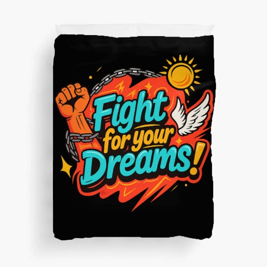 Fight For Your Dreams – Inspirational Design Duvet Covers