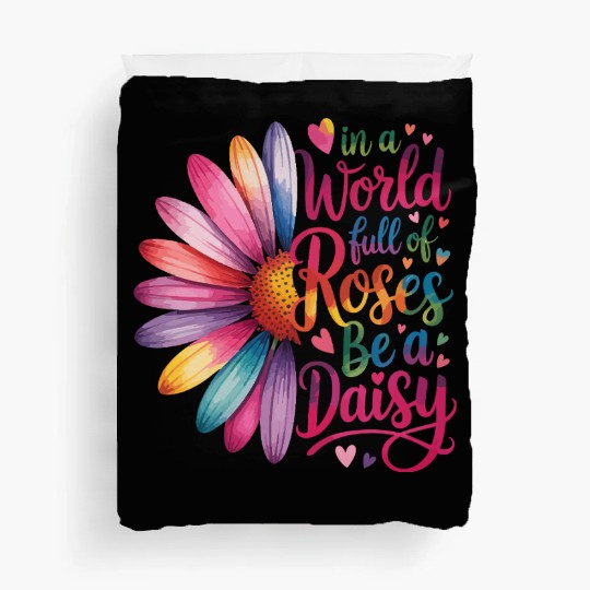 Be a Daisy in a World Full Quote Duvet Covers