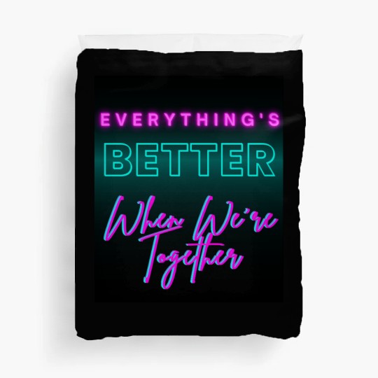 Everything’s Better Together Neon Duvet Covers