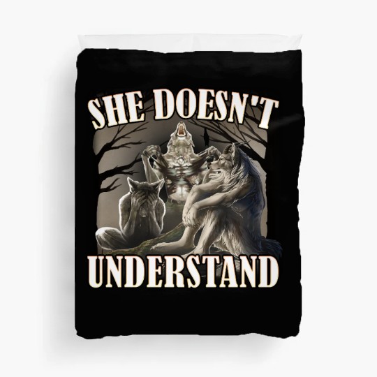 She Don't Understand, werewolf memes, funny cring Duvet Covers