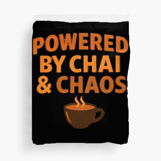 Powered by Chai and Chaos – Funny Tea Lover Duvet Covers