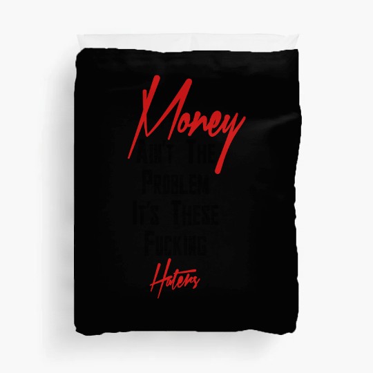 Money Ain't The Problem *Marketplace* Duvet Covers