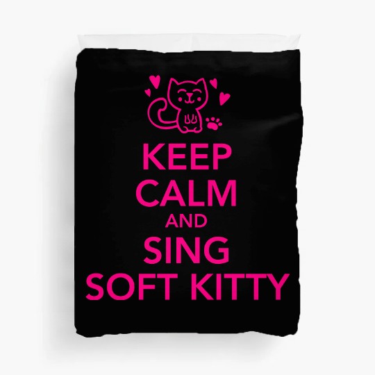 Keep calm and sing soft kitty Duvet Covers