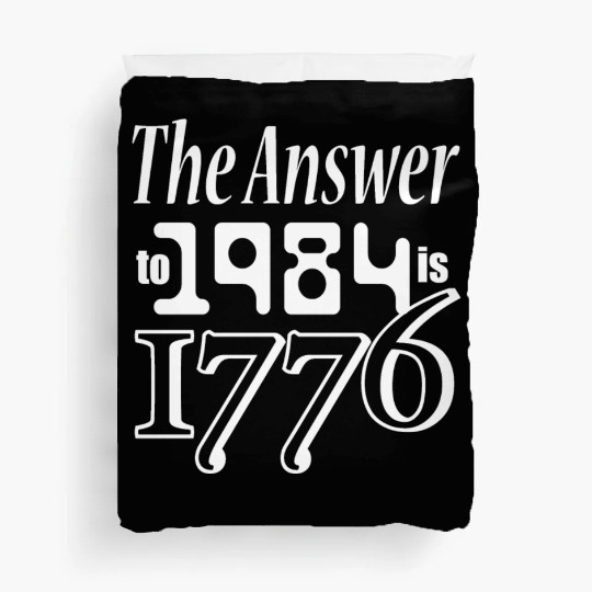 The Answer to 1984 is 1776 Duvet Covers