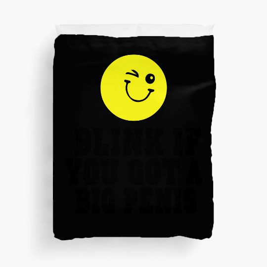 BLINK IF YOU GOT A BIG PENIS Duvet Covers
