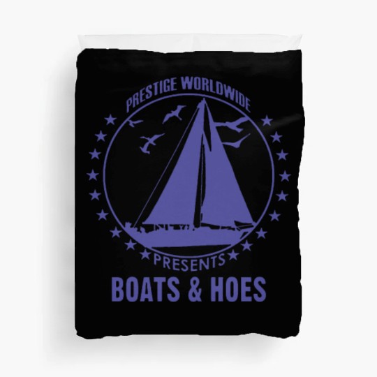 Boats and hoes - Prestige worldwide Duvet Covers
